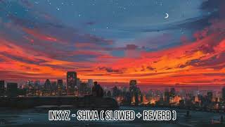 Inkyz - Shiva ( Slowed + Reverb )