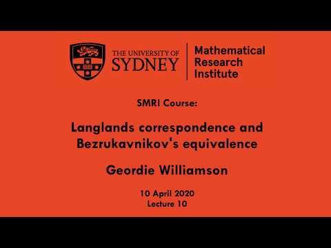 Geordie Williamson: Langlands and Bezrukavnikov II Lecture 10