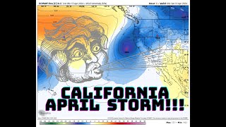 California Weather: April Storm Brings Rain, Wind and Mountain Snow!