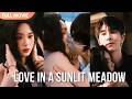 ENG SUB Love In A Sunlit Meadow Full Cdrama Mustwatch
