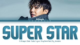 G-Dragon SUPER STAR Lyrics (지드래곤 SUPER STAR 가사) (Color Coded Lyrics Eng/Rom/Han)