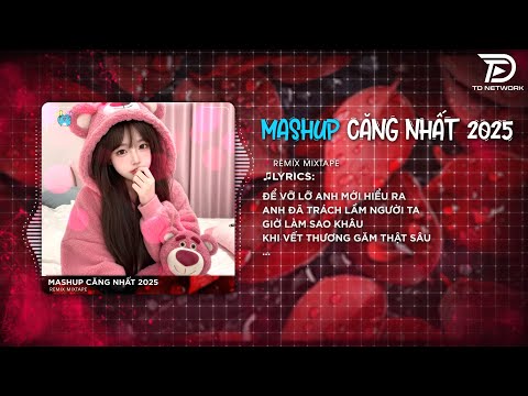 Mashup Căng Nhất 2025 - Nhạc Viet Deep Hot Trend TikTok Hay Nhất Hiện nay | Nhạc Căng Thế Thôi Hẹ Hẹ