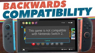 Switch 2 Backwards Compatibility - What Won't Be Supported?