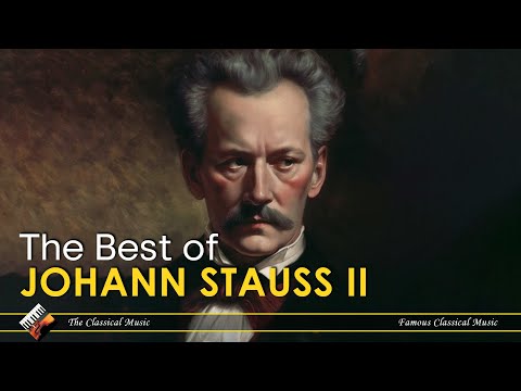 Strauss II - Waltzes, Polkas & Operettas | Most Famous Classical Masterpieces