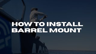 Barrel Mount Installation