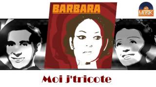 Barbara - Moi j&#39;tricote (HD) Officiel Seniors Musik