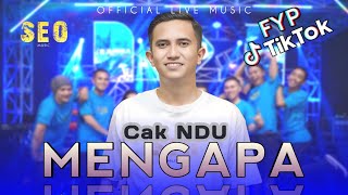 Download lagu MENGAPA - CAK NDU [ SEO MUSIC  LIVE ] mp3