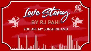 Download lagu YOU ARE MY SUNSHINE AMU | REDFM LOVE STORY BY RJ PAHI | mp3 Download lagu YOU ARE MY SUNSHINE AMU | REDFM LOVE STORY BY RJ PAHI | mp3