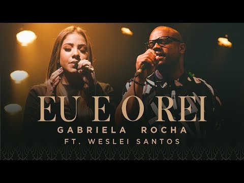 GABRIELA ROCHA - EU E O REI (CLIPE OFICIAL) Feat. WESLEI SANTOS
