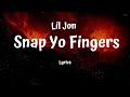 Lil Jon -  Snap Yo Fingers (Lyrics)
