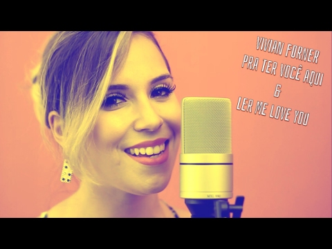 Vivian Forner - Pra Ter Você Aqui (Thaeme & Thiago) e Let Me Love You (DJ Snake e Justin B.) (Cover)