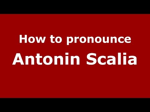 How to pronounce Antonin Scalia