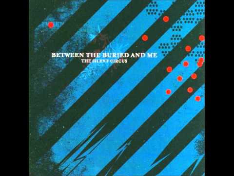 Between The Buried And Me - The Silent Circus (Full Album)