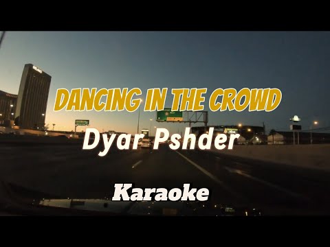 Dyar Pshder - Dancing in the Crowd - Karaoke (Karaoke + Lyric ) / instrument
