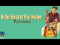 Kitni Hasrat Hai Hume Rawmats Lyrics Cover