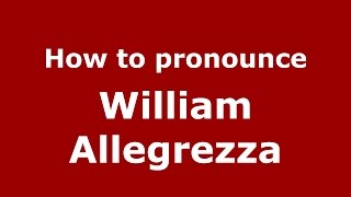 How to pronounce William Allegrezza
