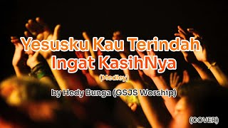 Download lagu Yesusku Kau Terindah - Ingat KasihNya (Medley) COVER by Hedy Bunga mp3 Download lagu Yesusku Kau Terindah - Ingat KasihNya (Medley) COVER by Hedy Bunga mp3