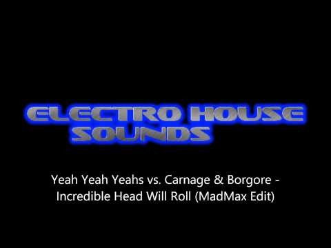 Yeah Yeah Yeahs vs. Carnage & Borgore - Incredible Head Will Roll(MadMax  Edit)