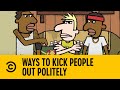 Ways To Kick People Out Politely Legends Of Chamberlain Comedy Central Africa