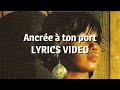 Fanny J - Ancrée à ton port (Lyrics video)