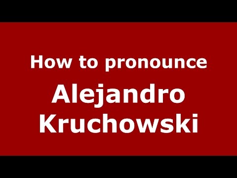 How to pronounce Alejandro Kruchowski (Spanish/Argentina) - PronounceNames.com