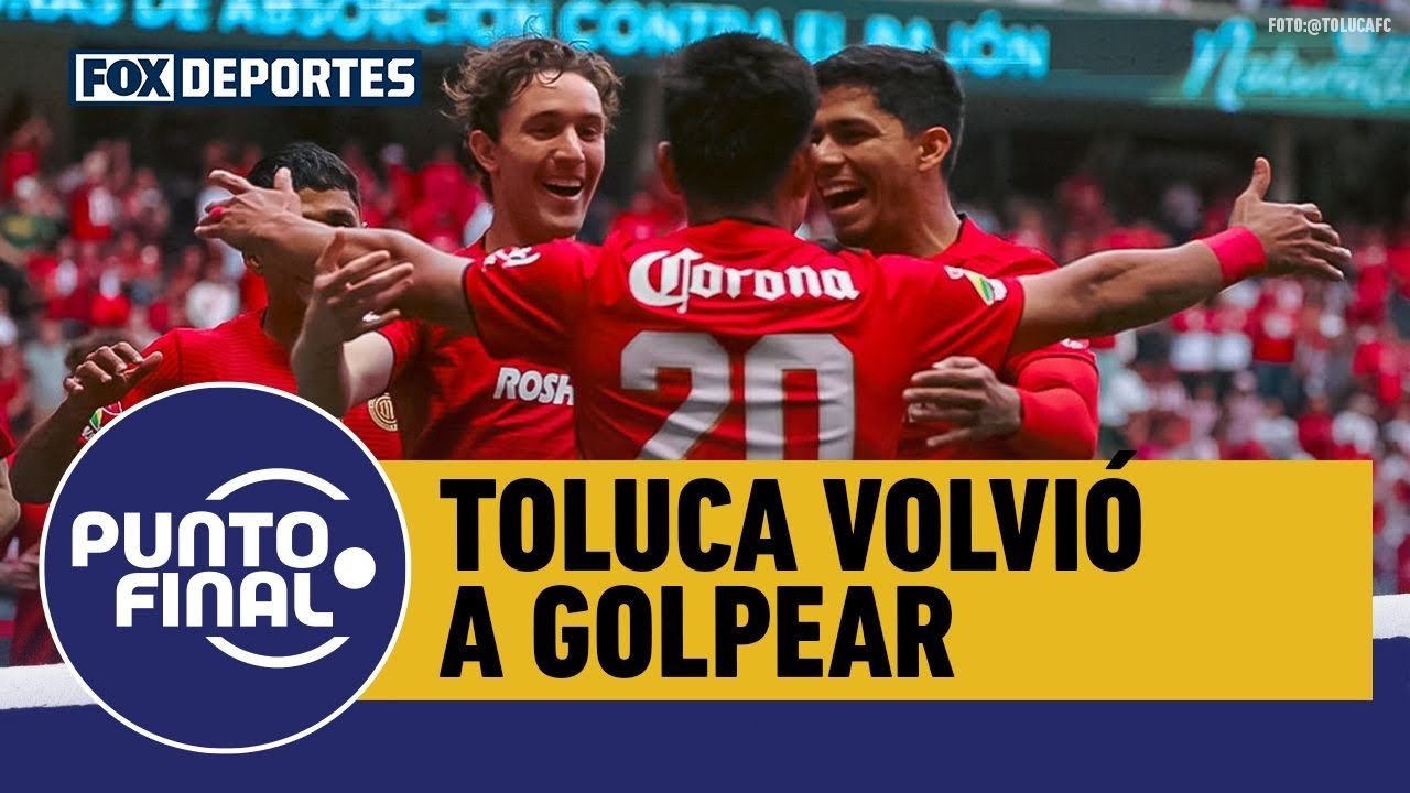 🔥😳 ¿QUIÉN FRENA A TOLUCA? Toluca volvió a golpear y esta vez fue Chivas | Punto Final