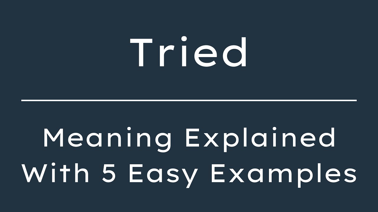 What Does Tried Mean? Tried Meaning in English With 5 Example Sentences