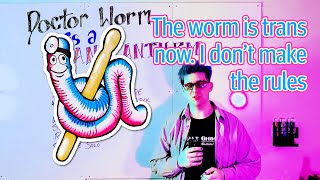 Doctor Worm is a Trans Anthem (Song Analysis)