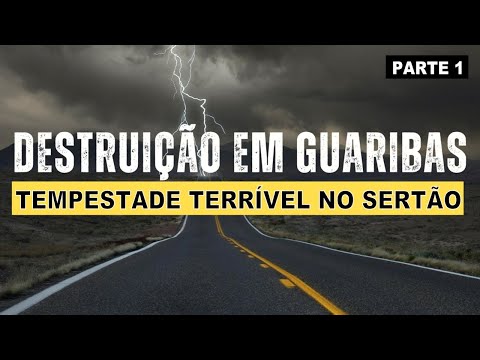 A PIOR TEMPESTADE QUE VI - Visita a Guaribas Sertão do Piauí