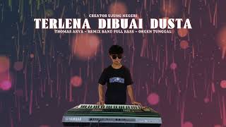 Download lagu TERLENA DIBUAI DUSTA ‼️- Thomas Arya || remix band full bass || orgen tunggal mp3 Download lagu TERLENA DIBUAI DUSTA ‼️- Thomas Arya || remix band full bass || orgen tunggal mp3