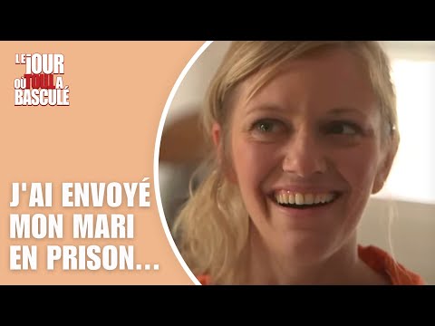 Le Jour où tout a basculé - J'ai envoyé mon mari en prison