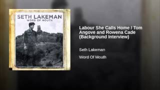 Labour She Calls Home / Tom Angove and Rowena Cade (Background Interview)