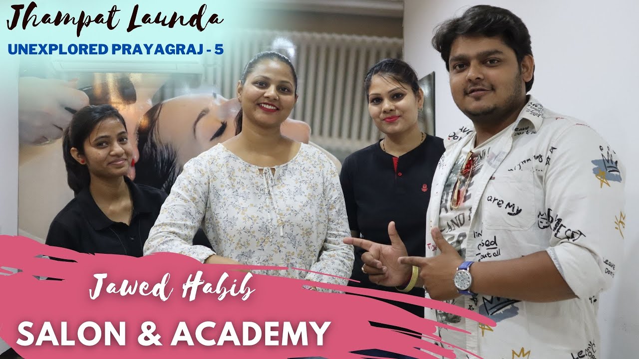 Jawed Habib Salon & Academy || Unexplored Prayagraj || Part