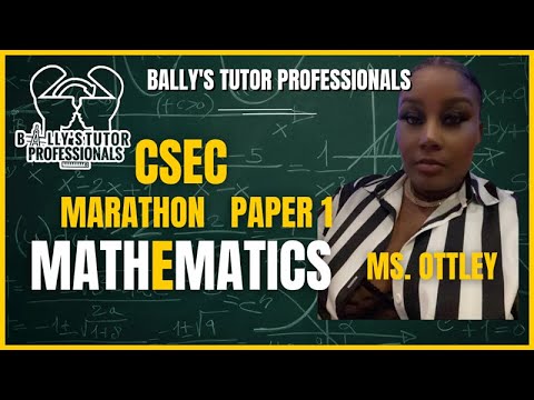 Bally's Tutor Professionals CSEC Math Paper 1 Marathon with Ms. Ottley (Laptop died at the end)