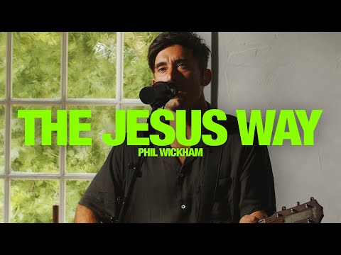 PHIL WICKHAM - The Jesus Way: Song Session