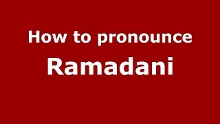 How to pronounce Ramadani