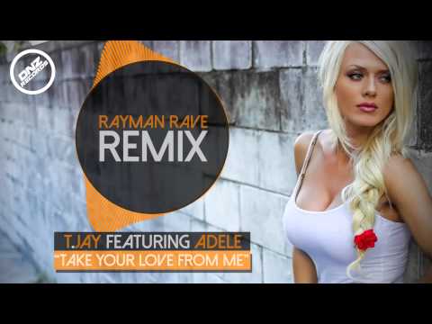 DNZF105 // T JAY FEAT. ADELE - TAKE YOU LOVE FROM ME RAYMAN RAVE REMIX (Official Video DNZ RECORDS)