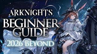 The Arknights Beginners Guide 2026 and Beyond
