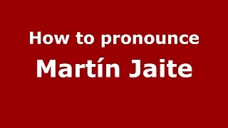How to pronounce Martín Jaite