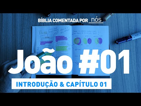 JOÃO COMENTADO POR _nós_ - dia #1 (Introdução e Capítulo 01)