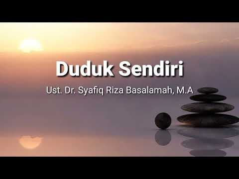 Duduk Sendiri / Istiqomah - ust. Dr. Syafiq Riza Balamah,M.A