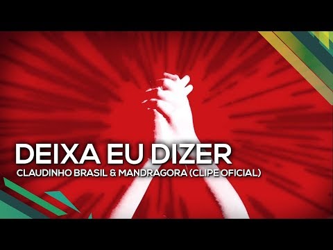 Deixa Eu Dizer - Claudinho Brasil & Mandragora (Clipe Oficial)