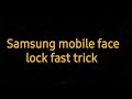 Fast Face Lock In Samsung Mobile