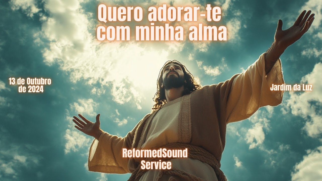 Quero adorar-te com minha alma | ReformedSound Service |  Noite, 13 de Outrubro de 2024