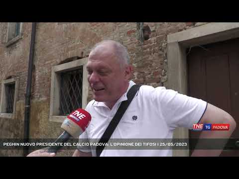 PEGHIN NUOVO PRESIDENTE DEL CALCIO PADOVA: L'OPINIONE DEI TIFOSI | 25/05/2023