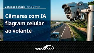 Sinal Verde | Câmeras com IA reforçam fiscalização nas rodovias | Conexão Senado 26/08/26