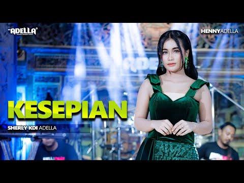 KESEPIAN - Sherly KDI Adella - OM ADELLA