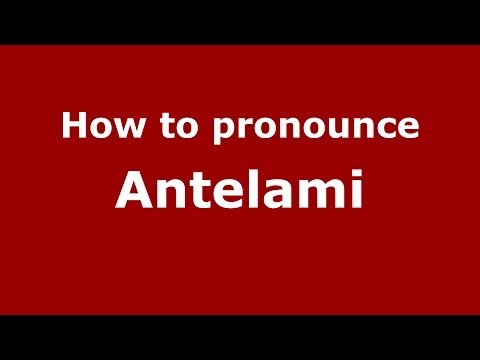How to pronounce Antelami (Italian/Italy) - PronounceNames.com