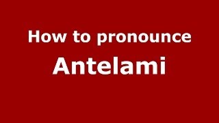 How to pronounce Antelami