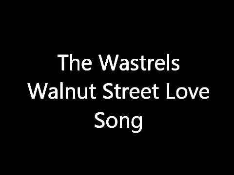 The Wastrels - Walnut Street Love Song